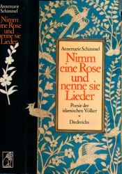Nimm eine Rose und nenne sie Lieder. Poesie der islamischen Völker