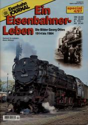 Eisenbahn Journal Special Heft 4/97: Ein Eisenbahnerleben. Die Bilder Georg Ottes 1914 bis 1984