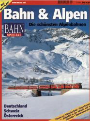 Bahn-Special Heft 9701: Bahn & Alpen. Die schönsten Alpenbahnen. Deutschland, Österreich, Schweiz