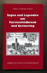 Sagen und Legenden um Fürstenfeldbruck und Germering aus dem Gebiet des Landkreises Fürstenfeldbruck