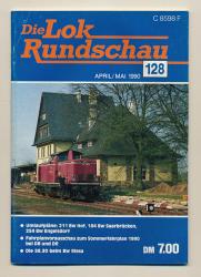 Lok Rundschau. Magazin für Eisenbahnfreunde Heft Nr. 128: April/Mai 1990