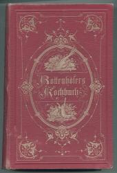 Neue vollständige theoretisch-praktische Anweisung in der feinern Kochkunst mit besonderer Berücksichtigung der herrschaftlichen und bürgerlichen Küche