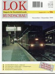 Lok Rundschau. Magazin für Eisenbahnfreunde Heft Nr. 186: November/Dezember 1999