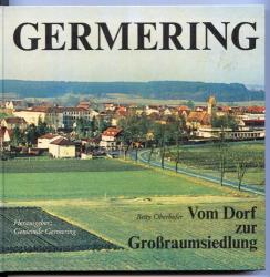 Germering. Vom Dorf zur Großraumsiedlung