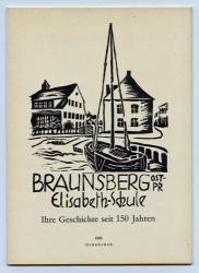 Zur Geschichte der Elisabethschule, des Städtischen Oberlyzeums in Braunsberg Ostpr.