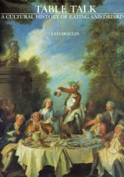 Table Talk. A Cultural History of Eating and Drinking