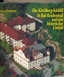 Das Kirchberg-Schlößl in Bad Reichenhall und sein historisches Umfeld