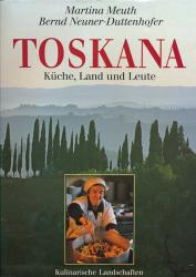 Toskana. Küche, Land und Leute