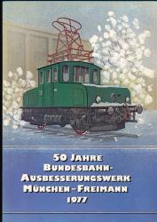 50 Jahre Bundesbahn-Ausbesserungswerk München-Freimann 1977