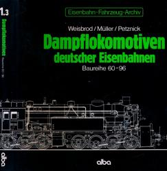 Eisenbahn-Fahrzeug-Archiv Band 1.3: Dampflokomotiven deutscher Eisenbahnen. Baureihe 60 - 96