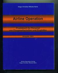 Airline Operation. Praxishandbuch für Personal von Fluggesellschaften und Flughäfen. Ausgabe 2003