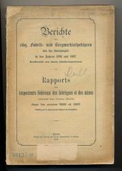 Berichte der eidg. Fabrik- und Bergwerkinspektoren über ihre Amtsthätigkeit in den Jahren 1896 und 1897 / Rapports des inspecteurs fédéraux des fabriques et des mines concernant leurs fonctions officielles dans les années 1896 et 1897