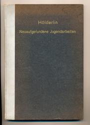 Neuaufgefundene Jugendarbeiten, hrggb. von Walter Betzendörfer und Theodor Haering