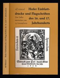 Hofer Einblattdrucke und Flugschriften des 16. und 17. Jahrhunderts. Eine Dokumentation von 29 Exemplaren