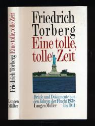 Eine tolle, tolle Zeit. Briefe und Dokumente aus den Jahren der Flucht 1938 bis 1941, hrggb. von David Axmann und Marietta Torberg