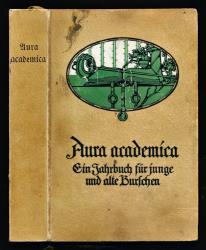 Aura academica. Ein Jahrbuch für junge und alte Burschen