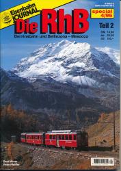 Eisenbahn Journal special Heft 4/96: Die RhB Rhätische Bahn Teil 2: Berninabahn und Bellinzona-Mesocco