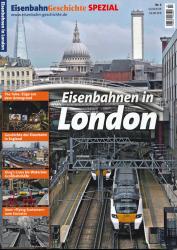 Eisenbahn Geschichte SPEZIAL Heft 3: Eisenbahnen in London