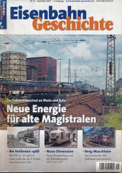 Eisenbahn Geschichte Heft 21 (April/Mai 2007): Neue Energie für alte Magistralen. Der Traktionswechsel an Rhein und Ruhr