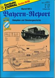 Eisenbahn Journal Archiv Heft III/1995. Bayern-Report Band 3: Gleispläne und Streckengeschichte 1875-1920