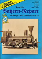 Eisenbahn Journal Archiv Sondernummer. Bayern-Report Band 4: Die Gattungen A I bis A V, B I bis B VI, C I und C II