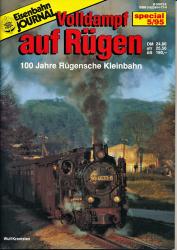 Eisenbahn Journal special Heft 5/95: Volldampf auf Rügen. 100 Jahre Rügensche Kleinbahn