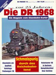 Eisenbahn-Kurier Themen Heft 12: ....vor 25 Jahren: Die DR 1968. Schmalspurig durch das Reichsbahnland