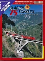 Eisenbahn Kurier Special Heft 76: Glacier Expreß St. Moritz / Davos-Zermatt. 75 Jahre 1930-2005