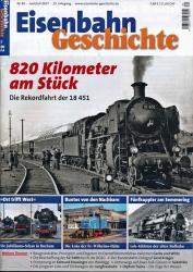 Eisenbahn Geschichte Heft 82: (Juni/Juli 2017): 820 Kilometer am Stück. Die Rekordfahrt der 18 451