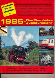 Eisenbahn Kurier Special Heft 4: 1985 - Das Eisenbahn-Jubiläumsjahr