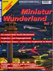 Eisenbahn Kurier Modellbahn-Kurier Special Heft 11: Miniatur Wunderland Teil 7: Die sechste Reise durchs Wunderland. Flughafen- und Flugzeugtechnik. Knuffingen Airport - realistischer Flugbetrieb im Modell