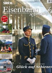 SWR Eisenbahn Romantik Heft 1/2014: Glück auf Schienen. Auf zu neuen Abenteuern (ohne DVD!)