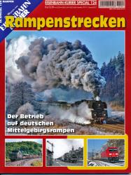 Eisenbahn Kurier Special Heft 124: Rampenstrecken. Der Betrieb auf deutschen Mittelgebirgsrampen