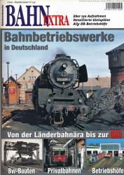 Bahn-Extra Heft 6/2002: Bahnbetriebswerke in Deutschland. Von der Länderbahnära bis zur DB