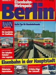 Bahn-Special Heft 1/95: Eisenbahn-Metropole Berlin. Eisenbahn in der Hauptstadt