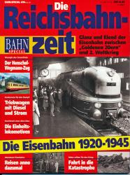 Bahn-Special Heft 4/94: Die Reichsbahnzeit 1920-1945. Glanz und Elend der Eisenbahn zwischen 