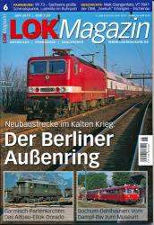 Lok Magazin Heft 6/2013: Der Berliner Außenring. Neubaustrecke im Kalten Krieg