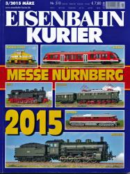 Eisenbahn Kurier Heft Nr. 510 (3/2015 März): Messe Nürnberg 2015