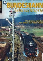 Bahn Klassik Heft 1/2017: Bundesbahn Sehnsuchtsorte. 13 Zeitreisen zwischen den 1950er und 1980er Jahren