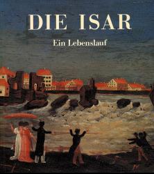 Die Isar. Ein Lebenslauf