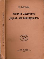 Heinrich Zschokkes Jugend- und Bildungsjahre (bis 1798). Ein Beitrag zu seiner Lebensgeschichte