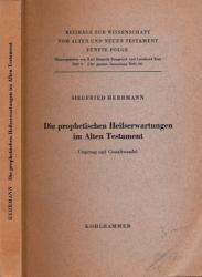 Die prophetischen Heilserwartungen im Alten Testament. Ursprung und Gestaltwandel