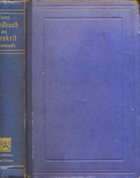 Handbuch des Sanskrit mit Texten und Glossar. Eine Einführung in das sprachwissenschaftliche Studium des Altindischen. Teil 1 apart: Grammatik