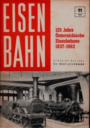 Eisenbahn. Die Modelleisenbahn. Mitteilungsblatt des Verbandes der Eisenbahnfreunde.hier: Heft 11/1962: 125 Jahre Österreichische Eisenbahnen 1837 - 1962