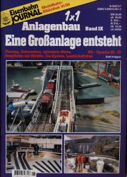 Eisenbahn Journal Modellbahn Bibliothek Heft VI/99: 1x1 Anlagenbau Band IX: Eine Großanlage entsteht. Planung, Rahmenbau, optimierte Gleise, Hauptbahn mit Märklin, Car-System, Landschaftsbau. H0 - Epoche III-IV