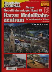 Eisenbahn Journal Modellbahn Bibliothek Heft V/2000: Super-Modellbahnanlagen Band 15: Harzer Modellbahnzentrum. Die Modellbahnschau 1. Klasse in H0, TT, N, Z und I