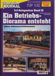 Eisenbahn Journal Modellbahn Bibliothek Heft VI/2000: 1x1 Anlagenbau Band 12: Ein Betriebs-Diorama entsteht. Gleisbau, Patinierung und Gebäudeumbauten