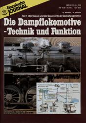 Eisenbahn Journal Archiv: Die Dampflokomotive - Technik und Funktion Teil 1 (von 4): Dampfmaschine, Fahrgestell und Triebwerk