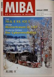 MIBA. Die Eisenbahn im Modell Heft 1/2000 (Januar 2000): Test: 70.0, E 93, ICE-T u.a.