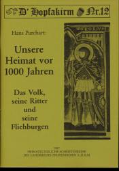 Unsere Heimat vor 1000 Jahren. Das Volk, seine Ritter und seine Fliehburgen